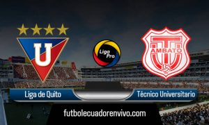 EN VIVO Liga de Quito vs Técnico Universitario GOL TV