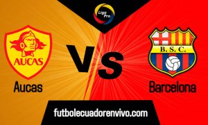 VER GOL TV Aucas vs Barcelona EN VIVO por la LIGA PRO 2020