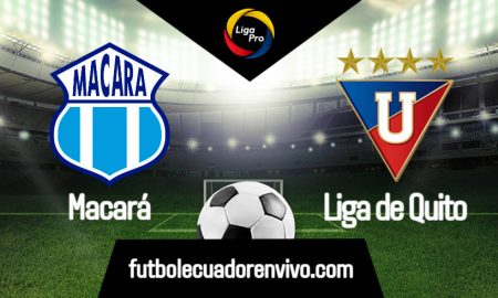VER Macará vs Liga de Quito EN VIVO EN DIRECTO por la Liga Pro