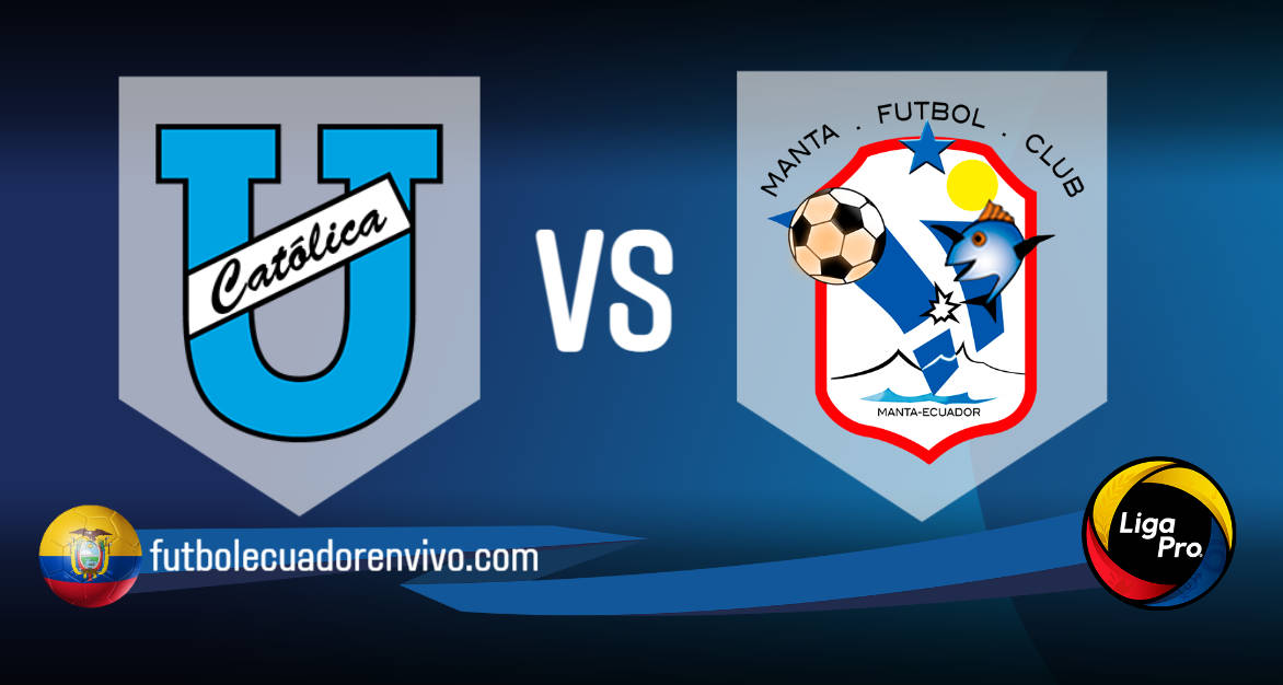 EN VIVO U. Católica vs Manta FC GOL TV fecha 2 Liga Pro 2021
