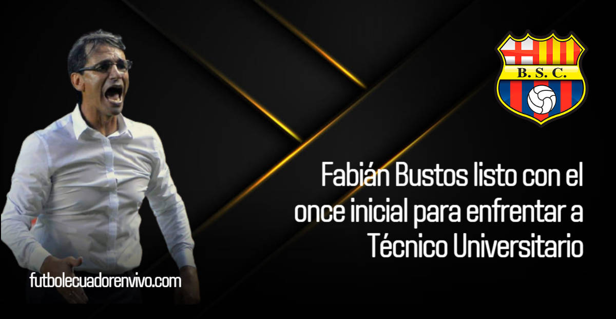 Fabián Bustos tendría listo el once inicial en Barcelona SC