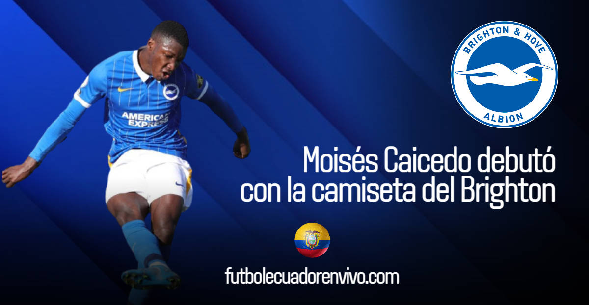 Moisés Caicedo debutó con la camiseta del Brighton