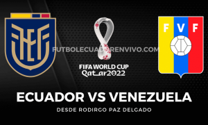 VER PARTIDO de fútbol Ecuador vs. Venezuela EN VIVO