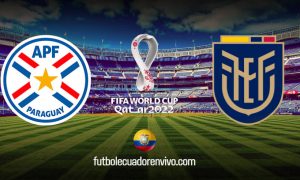VER PARTIDO Paraguay vs. Ecuador EN VIVO por Eliminatorias Qatar 2022